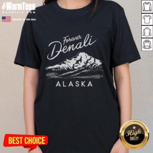 Awesome Forever Denali National Park Alaska ladies tee featuring stunning mountain graphics and vibrant colors.
