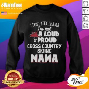 Loud Proud Cross Country Skiing Mama Sweatshirt featuring a fun graphic design, perfect for winter sports enthusiasts.