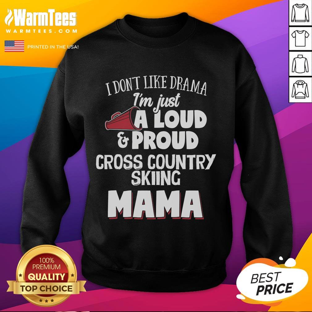 Loud Proud Cross Country Skiing Mama Sweatshirt featuring a fun graphic design, perfect for winter sports enthusiasts.