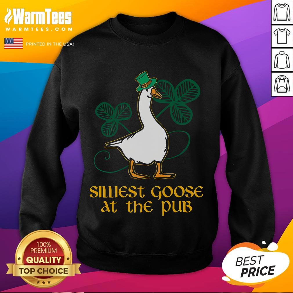 Awesome Silliest Goose at the Pub St. Patrick's Day sweatshirt featuring a playful goose design and festive colors.