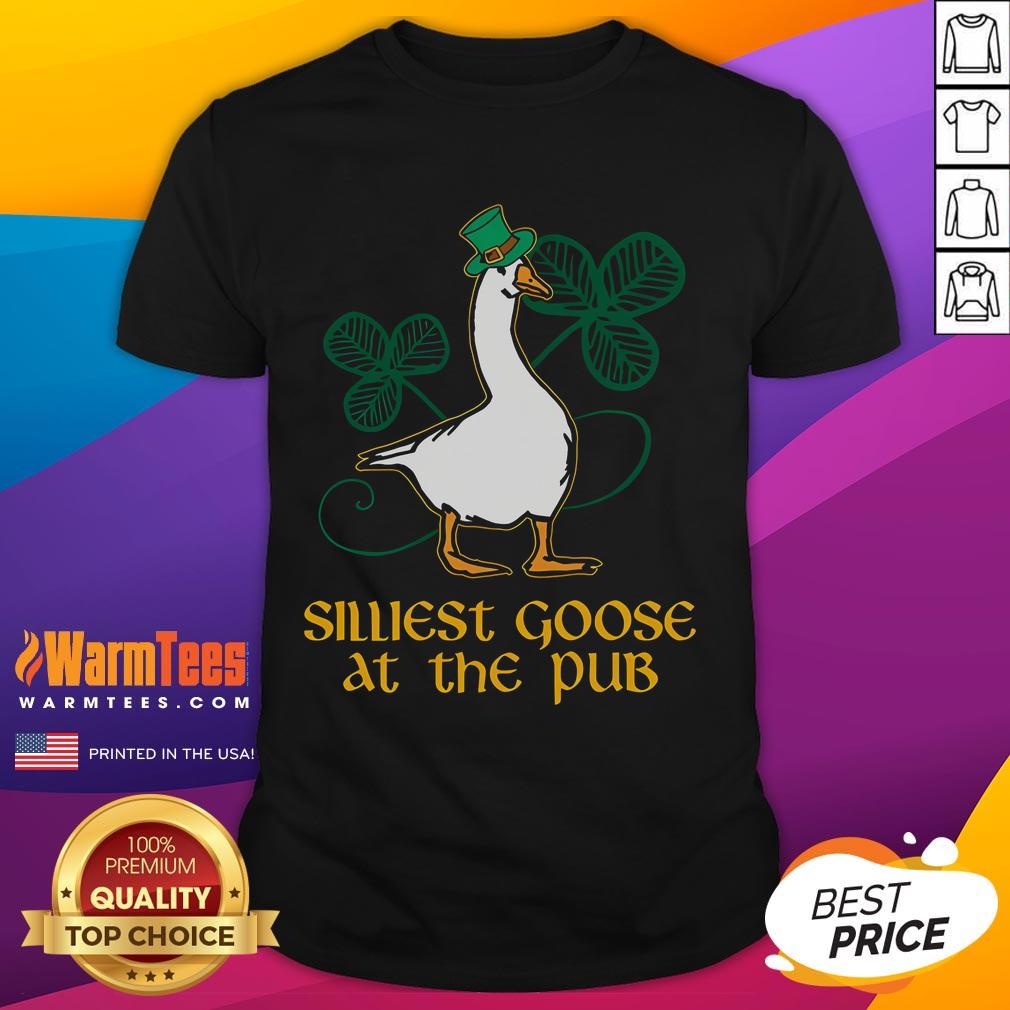 Awesome Silliest Goose At The Pub St Patrick's Day T-Shirt featuring a playful goose design perfect for festive celebrations.