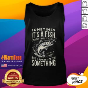 Awesome tank top featuring the phrase 'Sometimes It's A Fish, Other Times It's Buzz' for fishing enthusiasts.