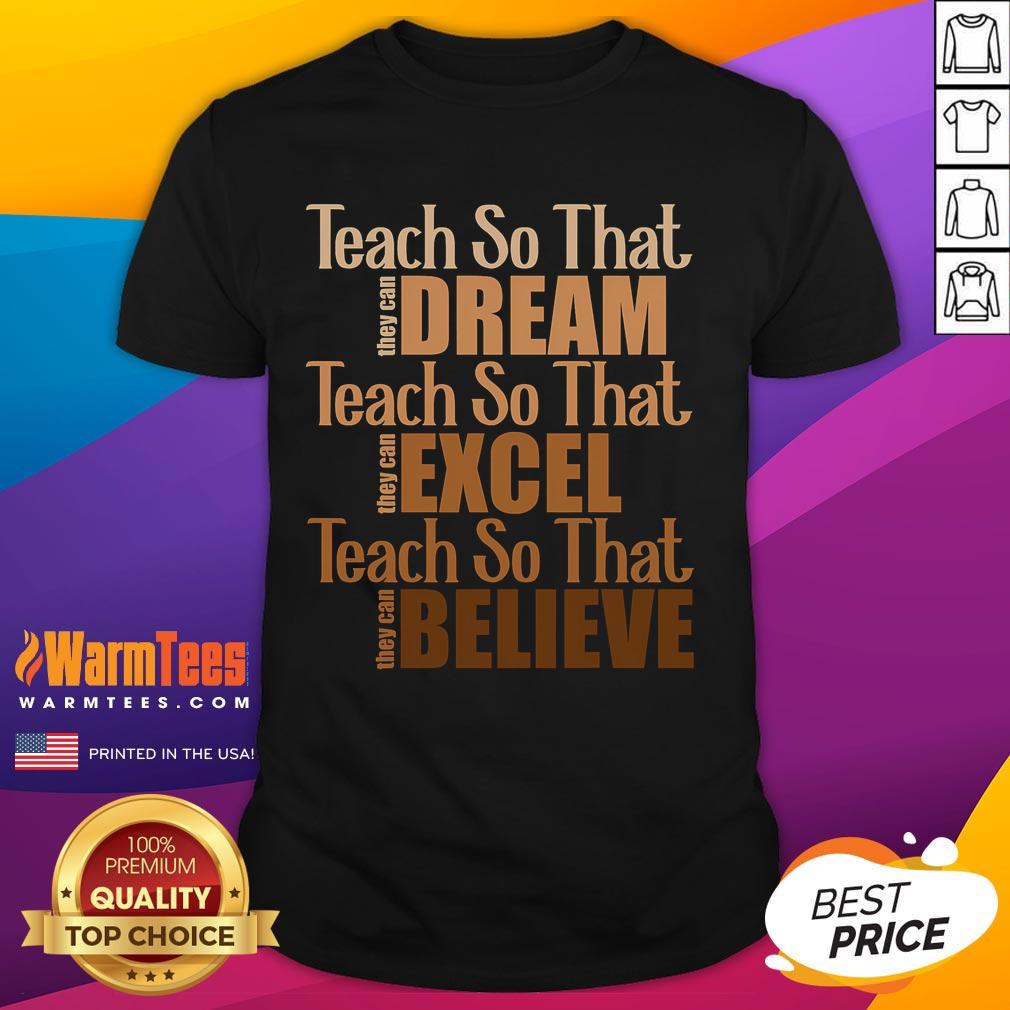 Awesome Teach So That They Can Dream Excel Teacher Black History Month T-Shirt featuring inspiring design and vibrant colors.