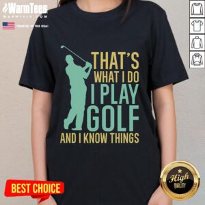 Golfing ladies tee featuring 'Awesome, That's What I Do, I Play Golf and I Know Things' design for passionate golfers.