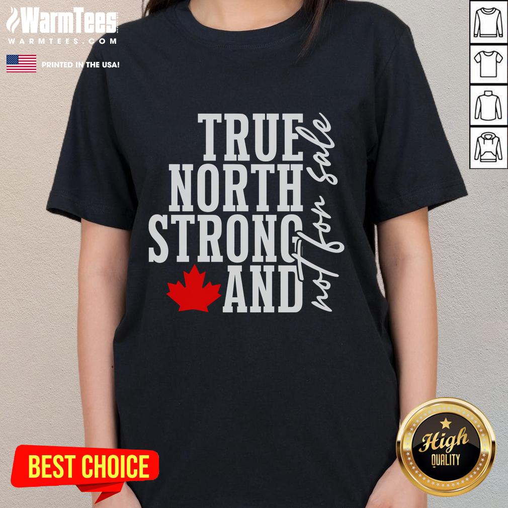 Awesome True North Strong and Not For Sale Canada Maple Leaf Ladies Tee in vibrant red for proud Canadian women.