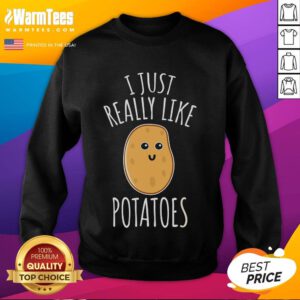 Funny potato sweatshirt featuring the phrase 'I Just Really Like Potatoes' in a cute, whimsical font.