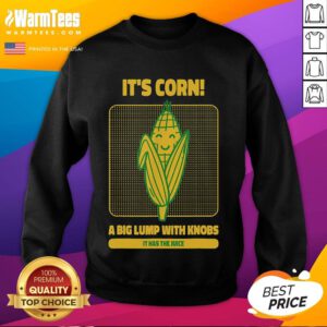Alt Text: Cute It's Corn sweatshirt featuring a fun design of corn with knobs and juice, perfect for corn lovers.