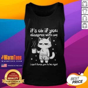 Funny cat tank top with Its OK if you disagree with me text, perfect for cat lovers and humorous fashion enthusiasts.