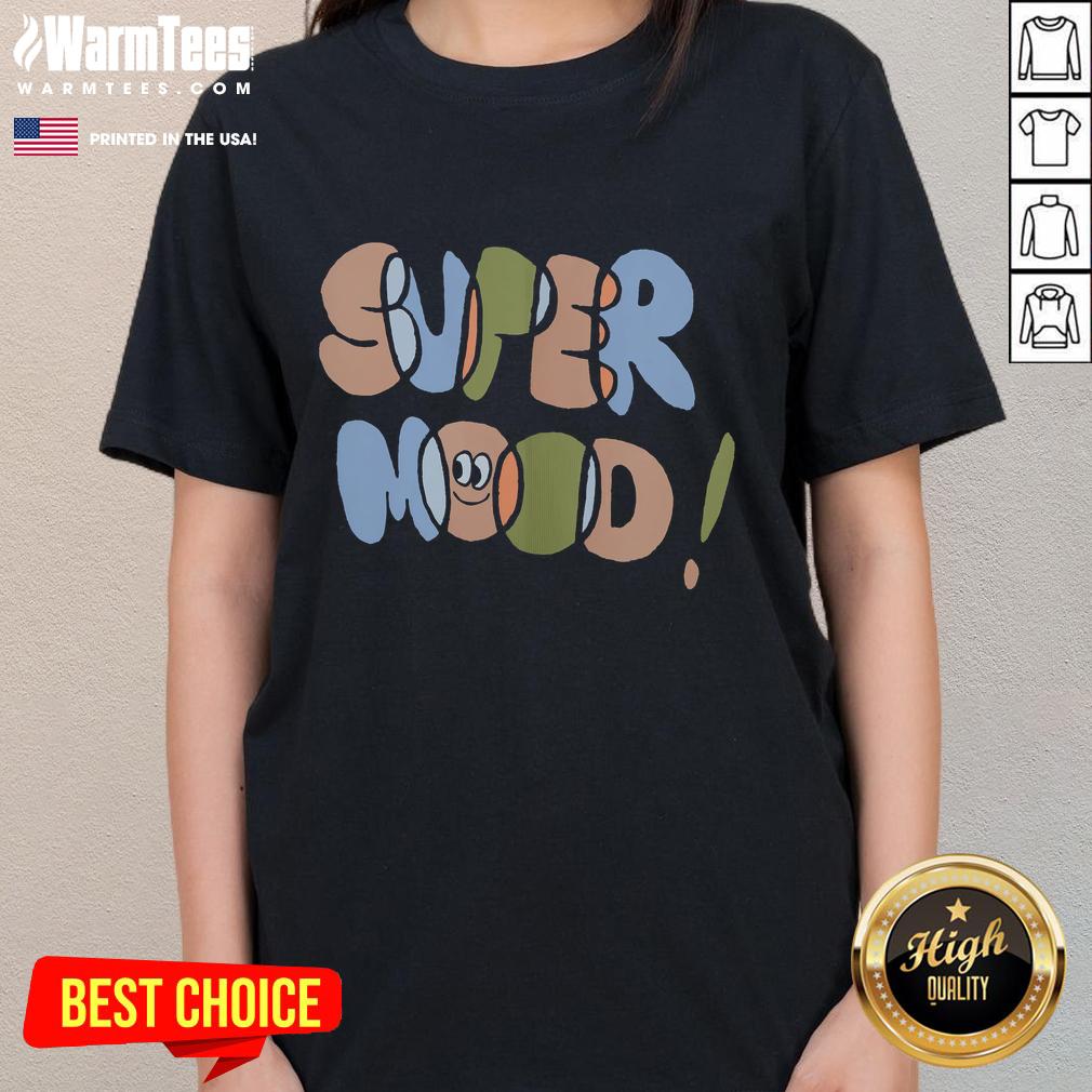Stylish Cute Super Mood Graphic Ladies Tee featuring vibrant colors and playful design for casual wear.