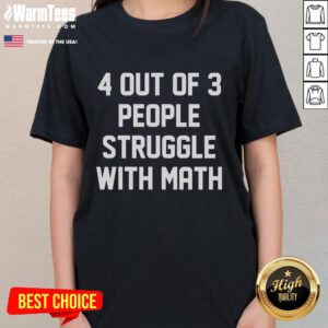 Funny 4 Out Of 3 People Struggle With Math Ladies Tee showcasing a humorous math quote on a stylish women's t-shirt.