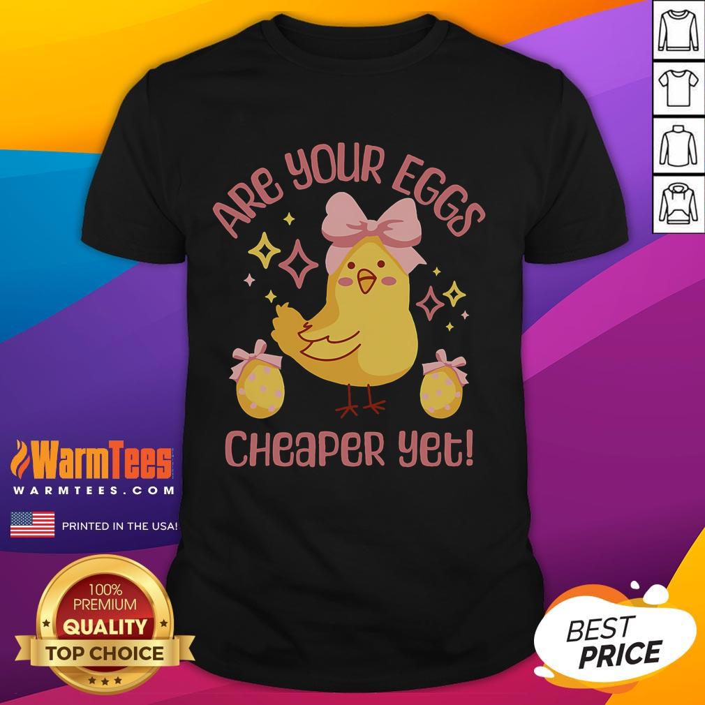 Funny 'Are Your Eggs Cheaper Yet' cute chicken t-shirt design featuring a playful chicken illustration and vibrant colors.
