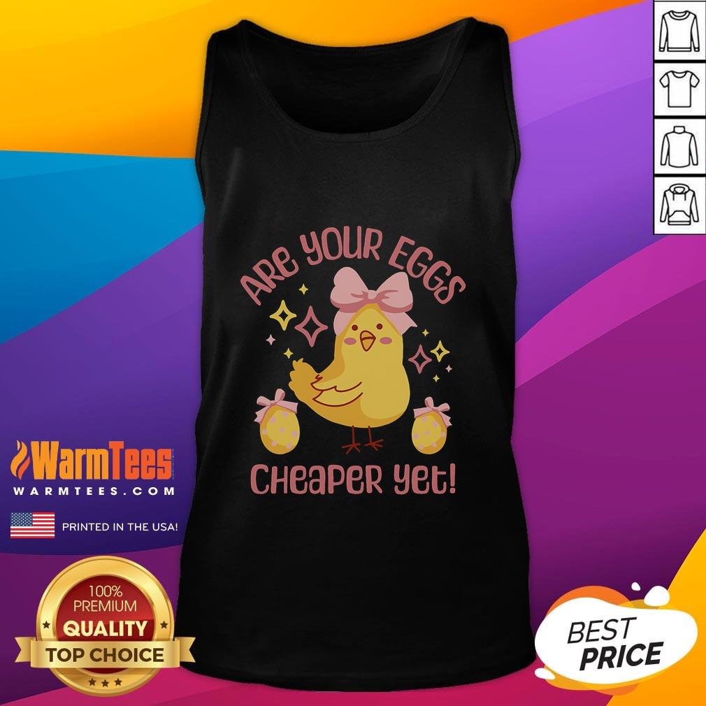 Cute chicken tank top with a funny slogan Are Your Eggs Cheaper Yet? perfect for casual wear and egg lovers.