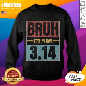 Funny Bruh It's Pi Day saying on a math teacher sweatshirt, perfect for celebrating math humor and Pi Day festivities.