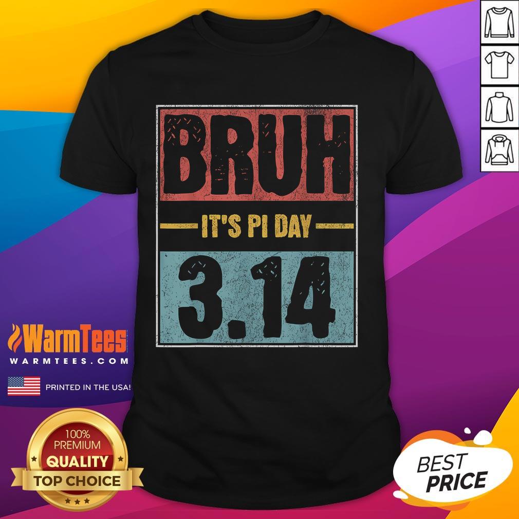 Alt Text: Funny Bruh It's Pi Day saying on a math teacher t-shirt, perfect for celebrating Pi Day with humor and style.