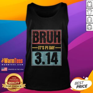 Funny Bruh It's Pi Day saying on a math teacher tank top, perfect for celebrating Pi Day in style and humor.