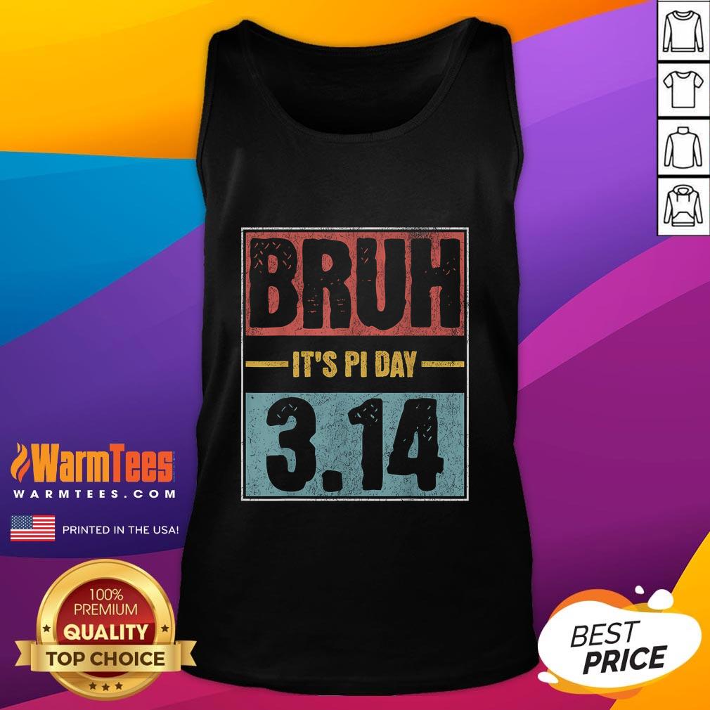 Funny Bruh It's Pi Day saying on a math teacher tank top, perfect for celebrating Pi Day in style and humor.