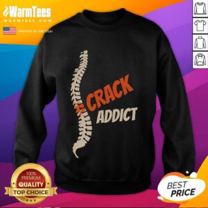 Funny Chiropractic Crack Addict Sweatshirt featuring a humorous graphic for chiropractic enthusiasts and fans.