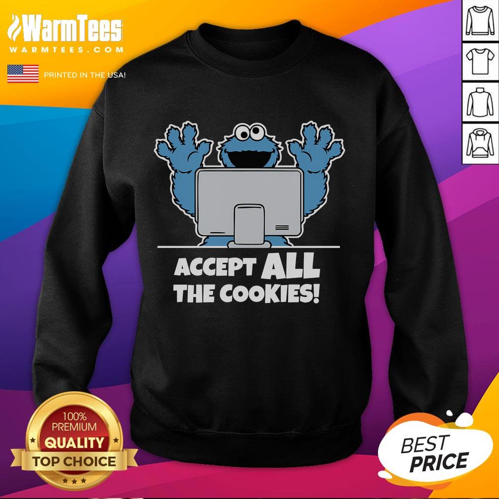 Funny Cookies Monster Accept All The Cookies sweatshirt featuring a playful cookie-loving character design.
