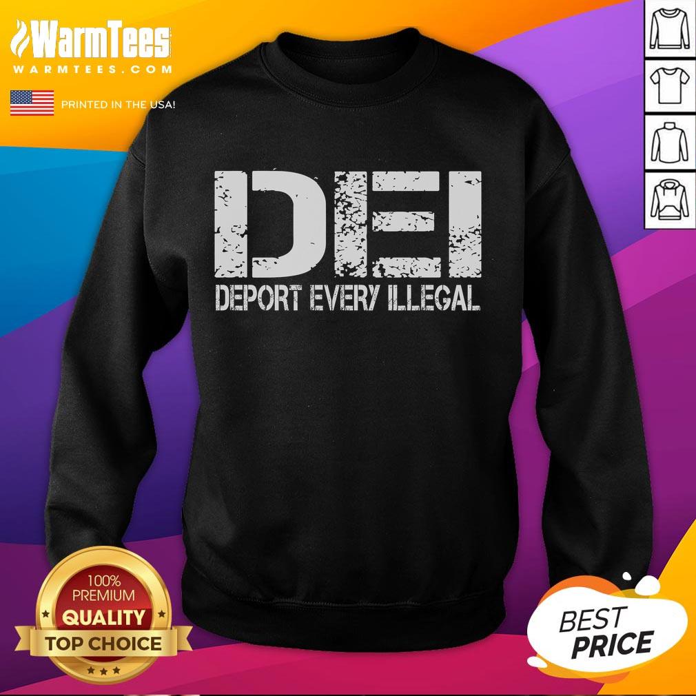 Funny DEI Deport Every Illegal Sweatshirt featuring bold text on a cozy pullover for humorous political statement.