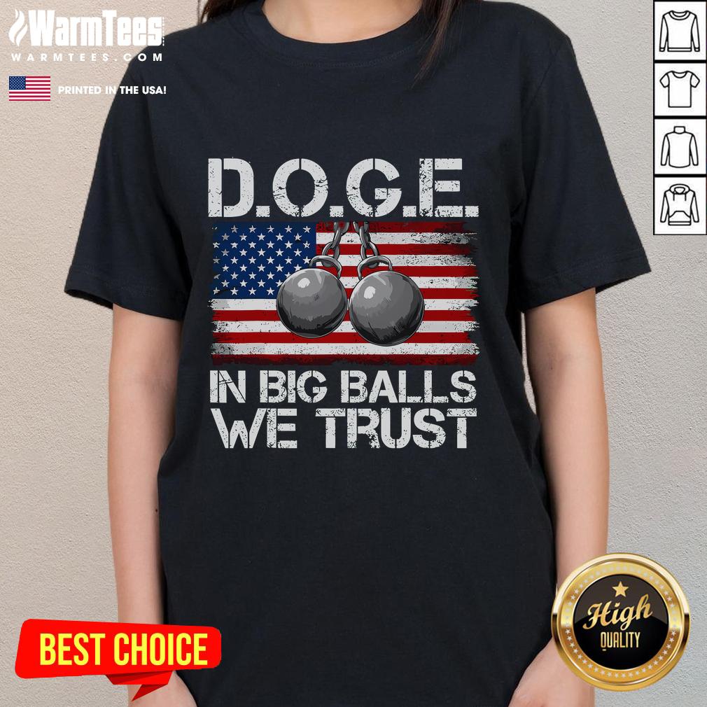 Funny DOGE graphic on a ladies tee featuring the phrase 'In Big Balls We Trust' for dog lovers and meme fans.