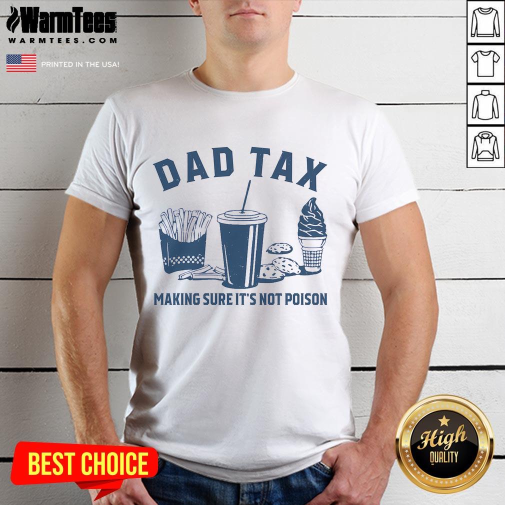 Funny Dad Tax T-Shirt featuring a humorous design about ensuring food safety, perfect for dads with a sense of humor.