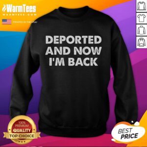 Funny Deported and Now I'm Back Premium Sweatshirt featuring a humorous design for a casual, stylish look.