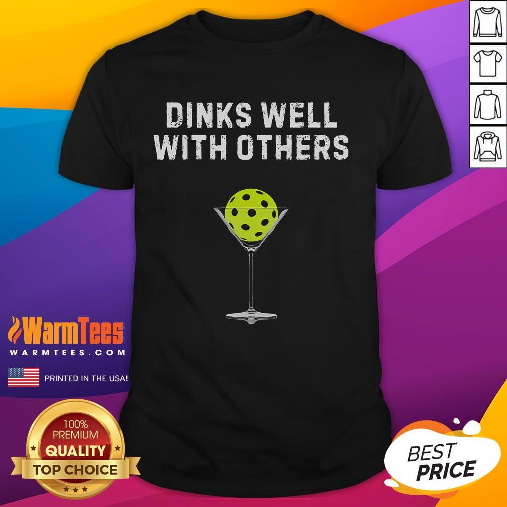 Alt Text: Funny Dinks Well With Others Pickleball Player T-Shirt featuring a vibrant graphic and playful text for pickleball enthusiasts.