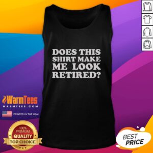 Funny 'Does This Make Me Look Retired' tank top in a casual setting, perfect for humor-loving retirees.