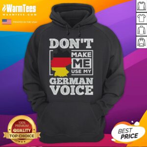 Funny Germany hoodie with text 'Don't Make Me Use My German Voice' showcasing humor and German culture.