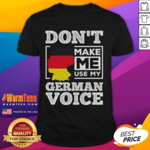 Funny Don't Make Me Use My German Voice T-Shirt design featuring humor related to German culture and language.