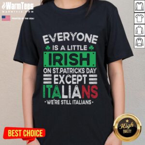 Funny St. Patrick's Day tee featuring 'Everyone Is A Little Irish Except Italians' design for ladies.