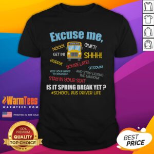 Alt Text: Funny Excuse Me Is It Spring Break Yet T-shirt design for school bus drivers, perfect for celebrating spring break.