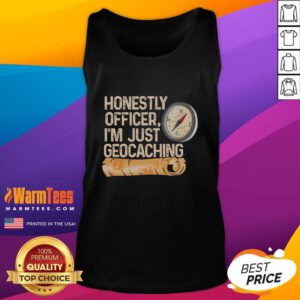 Alt Text: Funny tank top design with text 'Honestly, Officer, I'm Just Geocaching' perfect for outdoor adventure lovers.