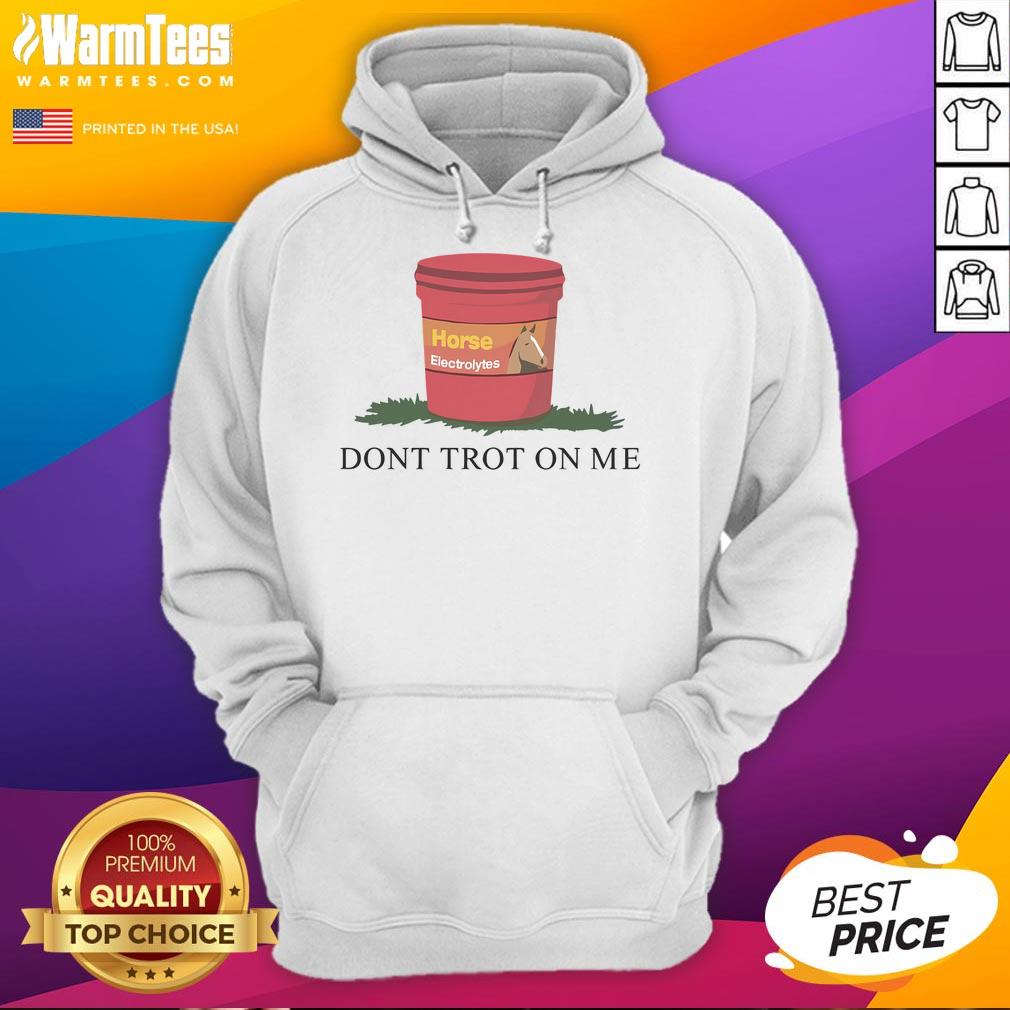 Funny horse hoodie design featuring 'Don't Trot On Me' slogan with electrolytes and pig motifs for equine enthusiasts.