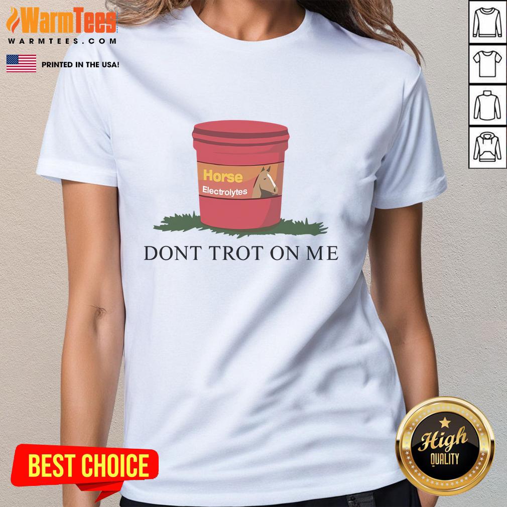 Funny horse graphic on a 'Don't Trot On Me' limited edition ladies tee featuring electrolytes design.