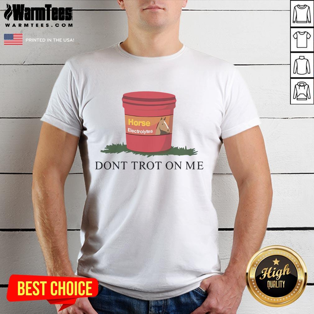 Funny Horse Electrolytes T-Shirt featuring 'Don't Trot On Me' design with playful pig graphic for horse lovers.