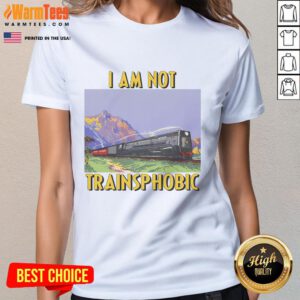 Alt Text: Funny I Am Not Trainsphobic Ladies Tee featuring humorous train-themed graphic on a stylish women's t-shirt.