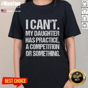 Funny 'I Can't, My Daughter Has Practice' wrestling ladies tee showcases humor for proud wrestling moms.