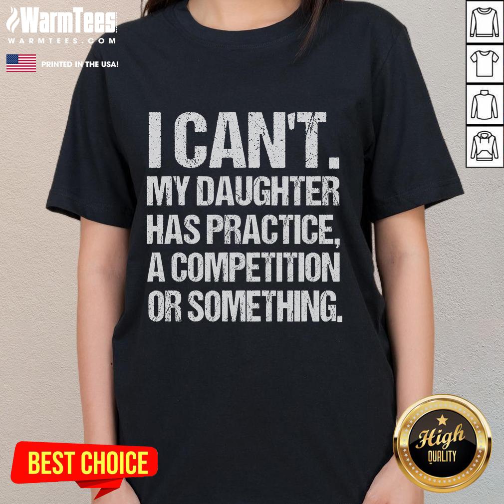 Funny 'I Can't, My Daughter Has Practice' wrestling ladies tee showcases humor for proud wrestling moms.