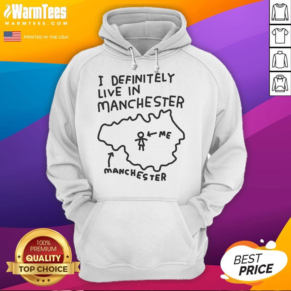 Funny 'I Definitely Live in Manchester' hoodie featuring playful text design, perfect for Manchester enthusiasts and humor lovers.