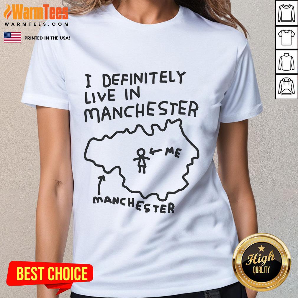 Funny 'I Definitely Live in Manchester' ladies tee featuring a playful design perfect for Manchester enthusiasts.