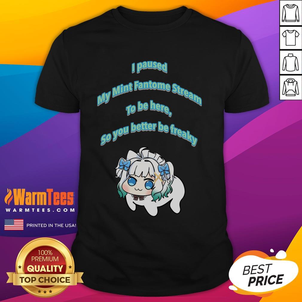 Alt Text: Funny 'I Pause My Mint Fantome Stream To Be Here' Dororong meme T-shirt design showcasing humor and pop culture.
