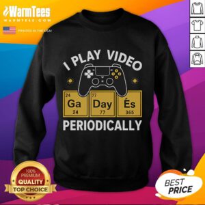 Funny 'I Play Video Periodically' Chemistry Sweatshirt design featuring playful graphics and vibrant colors for science lovers.