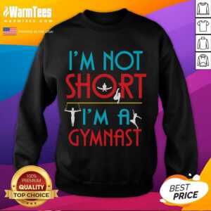 Funny 'I'm Not Short, I'm a Gymnast' sweatshirt design for gymnastics enthusiasts, perfect for workouts and casual wear.