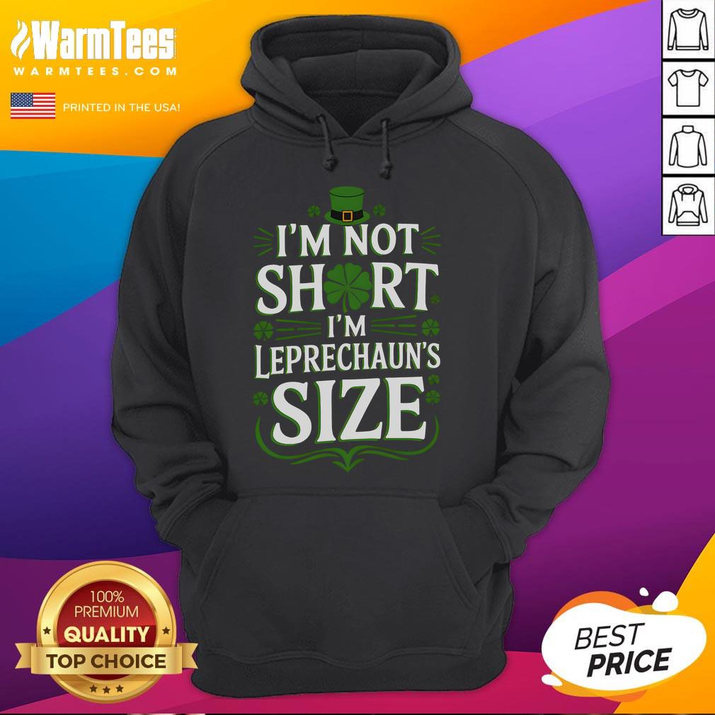 Funny 'I'm Not Short, I'm Leprechaun Size' St. Patrick's Day hoodie featuring a playful design and vibrant green color.