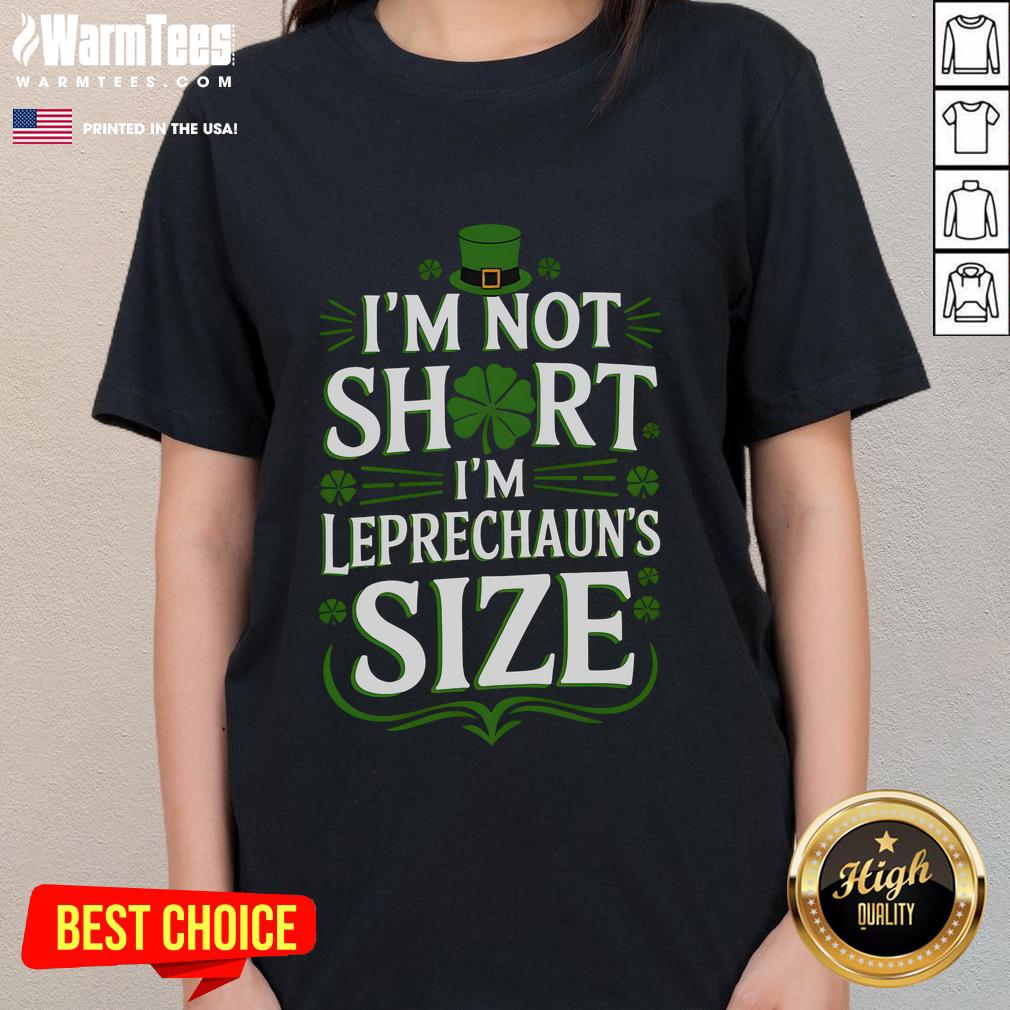 Funny St. Patrick's Day ladies tee featuring 'I'm not short, I'm leprechaun size' design for a playful holiday look.