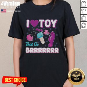 Funny inappropriate 'I Love Toys That Go Brrr' adult humor ladies tee design featuring playful graphics and vibrant colors.