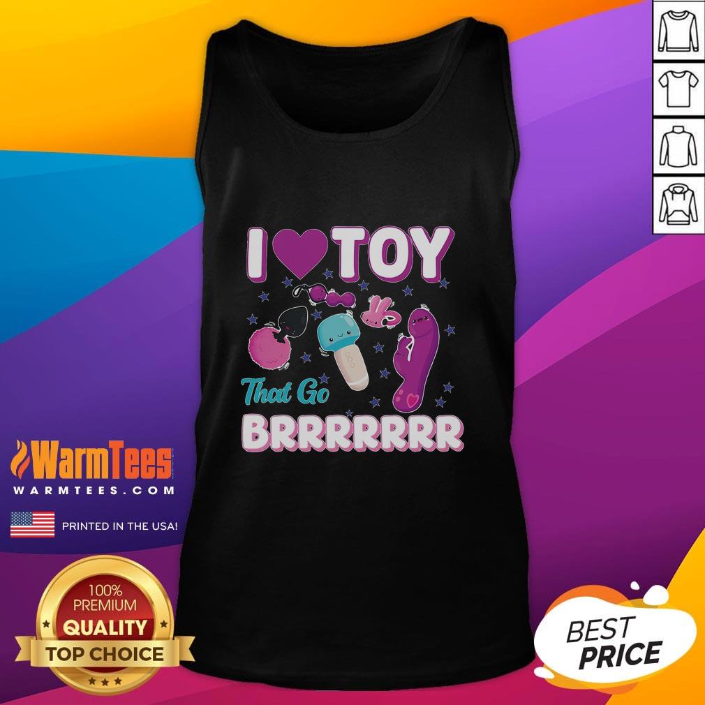 Funny inappropriate 'I Love Toys That Go Brrr' adult humor tank top design featuring playful graphics and bold text.