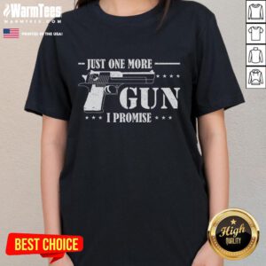 Funny Just One More Gun I Promise Ladies Tee featuring a humorous gun graphic, perfect for women who love firearms.