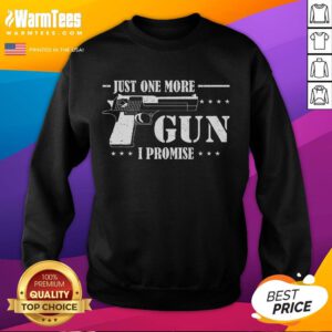 Funny Just One More Gun I Promise Sweatshirt featuring a humorous graphic for gun enthusiasts and casual wear.